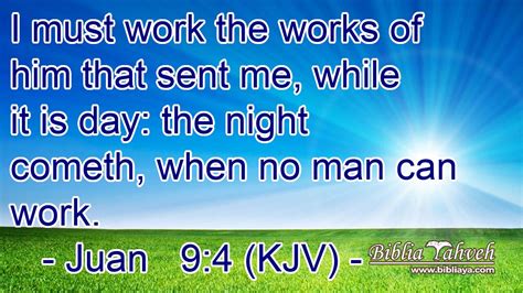 Juan 94 Kjv I Must Work The Works Of Him That Sent Me Whil