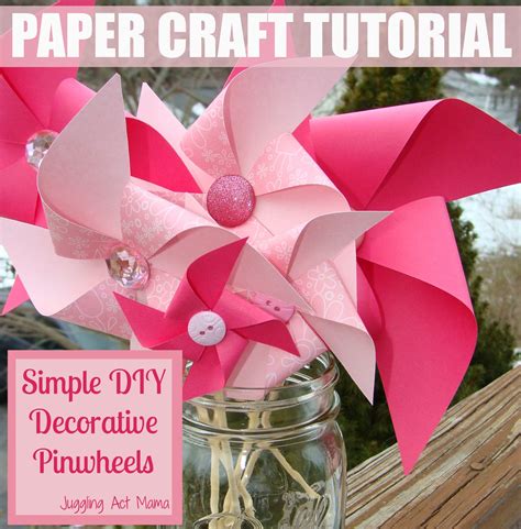 Tutorial Simple Diy Decorative Pinwheels Juggling Act Mama