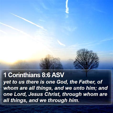 1 Corinthians 86 Asv Yet To Us There Is One God The Father Of Whom