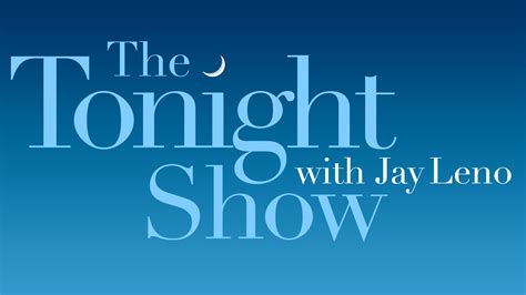The Tonight Show With Jay Leno Late Night Comedy Nbc