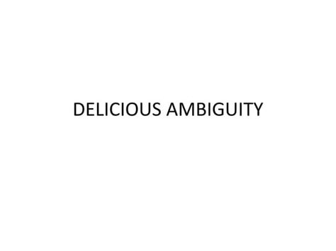 Delicious Ambiguity Ppt