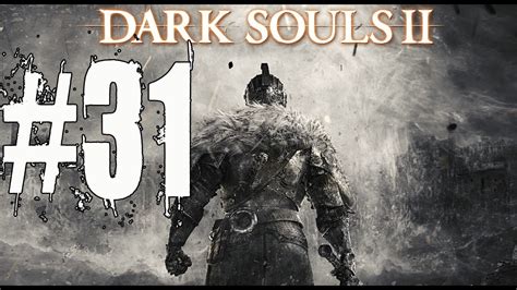 Dark souls 3 walkthrough part 1 and until the last part will include the full dark souls 3 gameplay on pc. Dark Souls 2 Walkthrough Part 31 Gameplay Lets Play ...