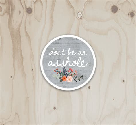 Dont Be An Asshole Vinyl Sticker Etsy