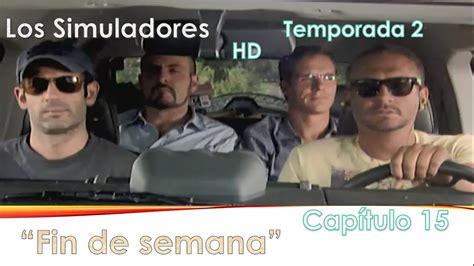 Los Simuladores México Temporada 2 Capítulo 15 Fin De Semana Hd