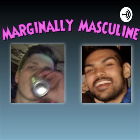 Marginally Masculine Listen Via Stitcher For Podcasts