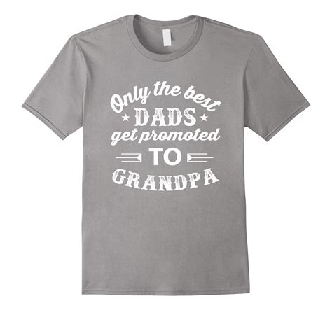 Mens Only The Best Dads Get Promoted To Grandpa T Shirt Cl Colamaga