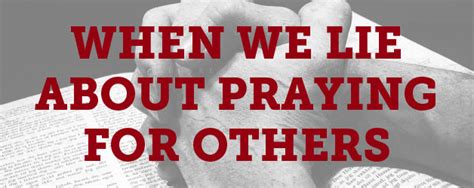 Anglicans Ablaze When We Lie About Praying For Others Seven Thoughts