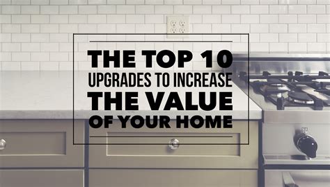 Top 10 Upgrades To Increase The Value Of Your Home The Village Guru