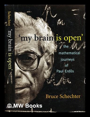 My Brain Is Open The Mathematical Journeys Of Paul Erdös By Schechter