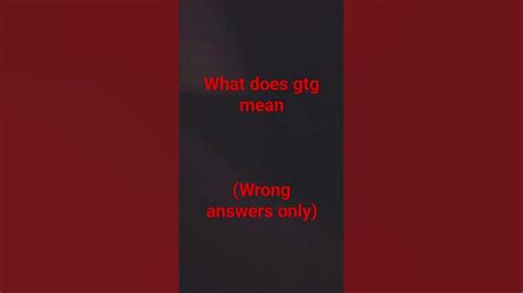 What Does Gtg Mean Youtube