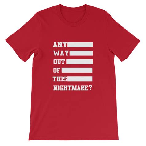 Any Way Out Of This Nightmare Short Sleeve Unisex T Shirt Cheap