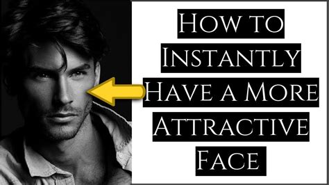 How To Instantly Have A More Attractive Face Men Tips To Look More