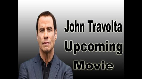 From his earliest days on welcome back, kotter to his killer nic cage impression in face/off to playing bill clinton in primary colors, travolta offers an. John Travolta Upcoming Movie 2018 - YouTube