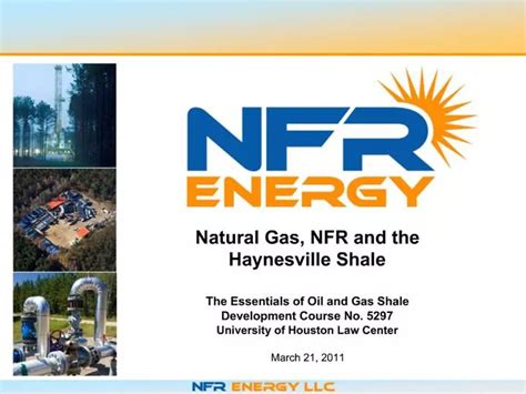 Ppt Natural Gas Nfr And The Haynesville Shale The Essentials Of Oil