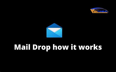 Mail Drop How It Works How To Use Mail Drop Ventuneac