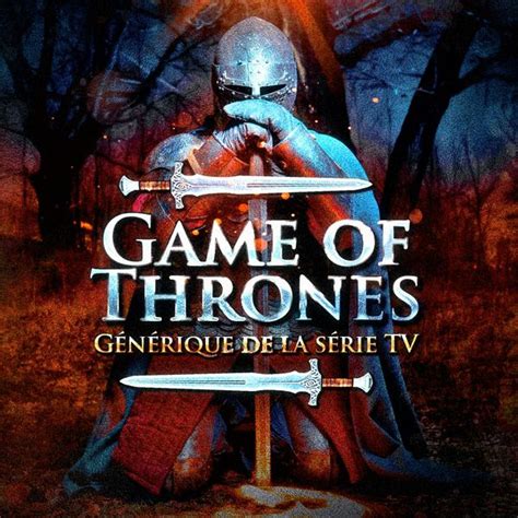 Game Of Thrones Générique De La Série Tv Les Génériques Tv 2015 Qobuz