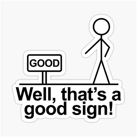 Well Thats A Good Sign Funny Stick Figure Humor Sticker For Sale By