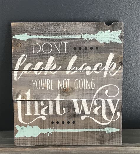 Don't stop until you're proud lettering. Don't look back you're not going that way rustic sign | Hand painted signs, Rustic signs ...