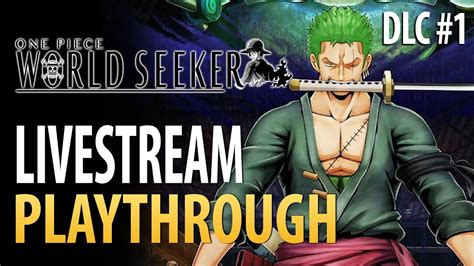 Playthrough One Piece World Seeker Zoro Dlc Part 1 Youtube