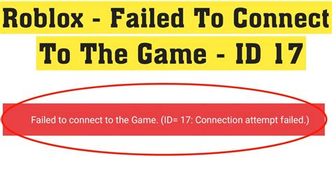 Fix Roblox Failed To Connect To The Game Id17 Connection Attempt