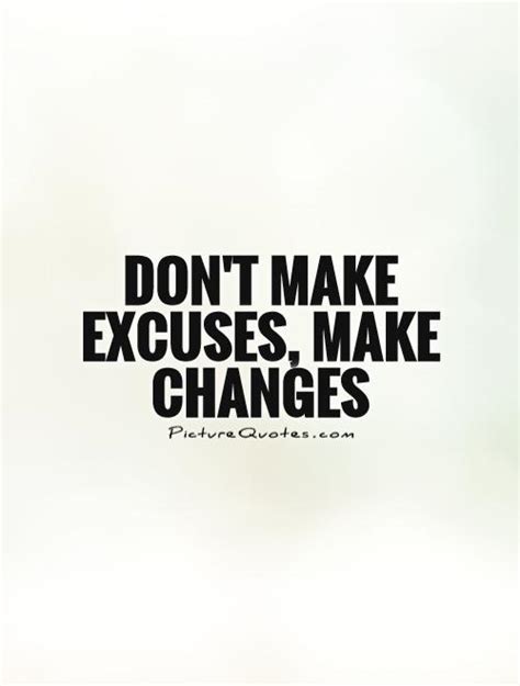 Dont Make Excuses Quotes Quotesgram