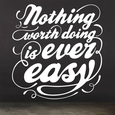 Nothing Worth Doing Is Ever Easy Motivational Quote Wall Decal Etsy