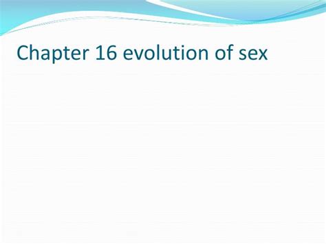 Ppt Chapter 16 Evolution Of Sex Powerpoint Presentation Free