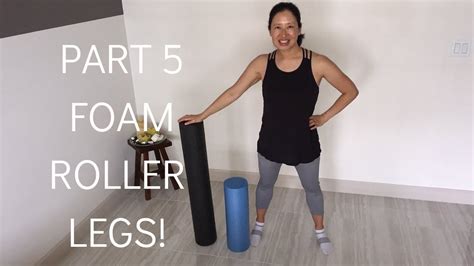 Foam Roller Legs Part 5 Youtube