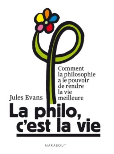 La Philo C Est La Vie Comment La Philosophie A De Jules Evans Livre Decitre