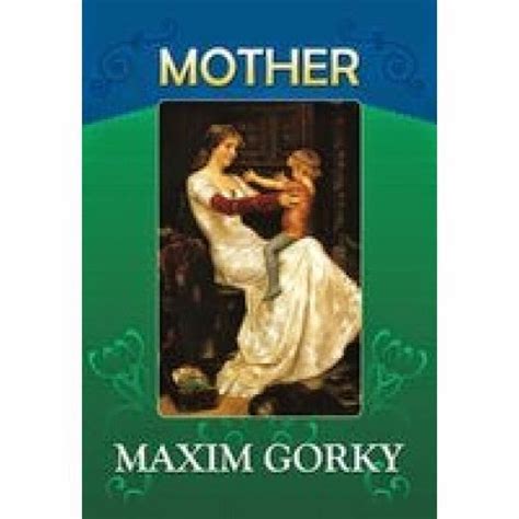 Karl Marx And “the Mother” By Maxim Gorky Legal News Law News