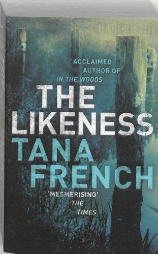 The Likeness By Tana French Tana French French Books Book Worth Reading