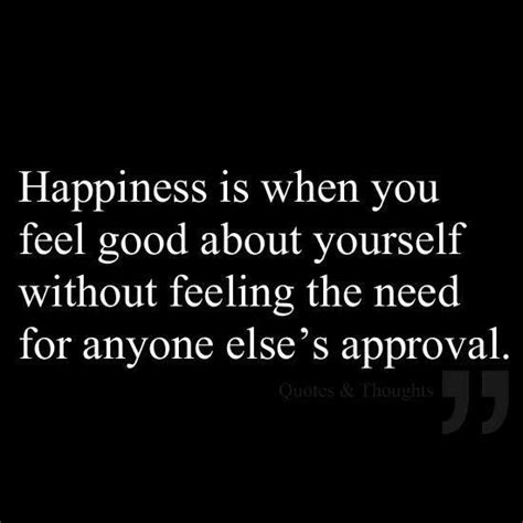 Happiness Is When You Feel Good About Yourself Without