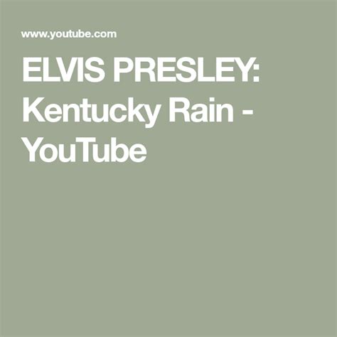 Elvis Presley Kentucky Rain Youtube Elvis Presley Elvis Kentucky