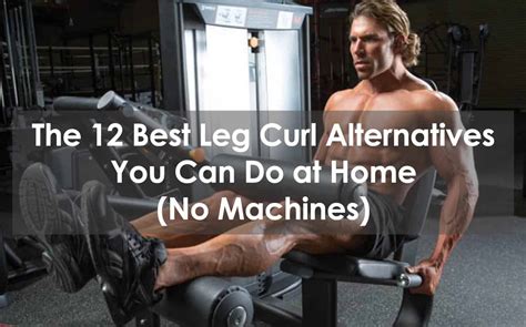 The 12 Best Leg Curl Alternatives You Can Do At Home