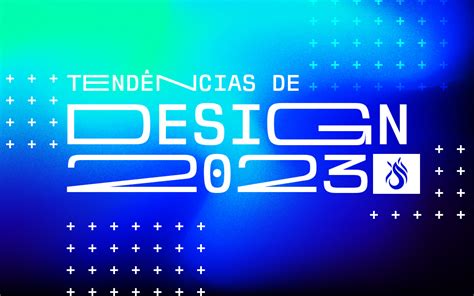Conheça Algumas Tendências De Design Para 2023 Saga Blog