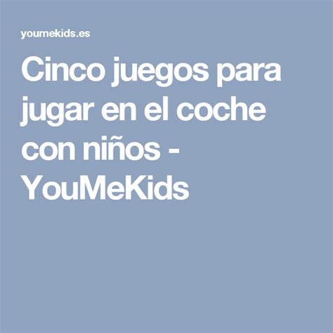 Pero desde incluso mucho antes, en españa ha habido juegos tradicionales con los que se han divertido los niños a lo largo de toda la historia. Cinco juegos para jugar en el coche con niños - YouMeKids | Juegos para jugar, Juegos y Niños