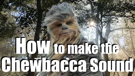 How To Make The Chewbacca Sound Youtube