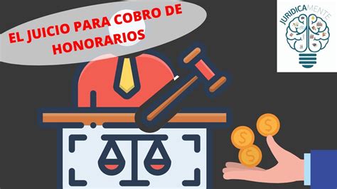 El Juicio Para Cobro De Honorarios Youtube