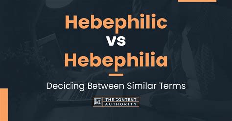 Hebephilic Vs Hebephilia Deciding Between Similar Terms