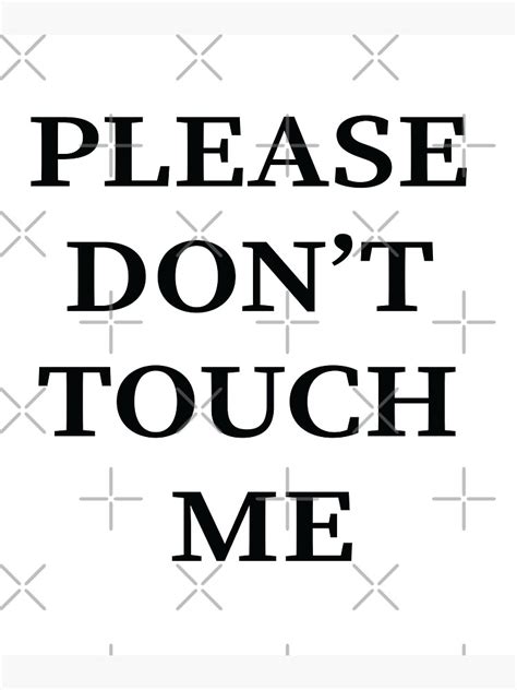 Please Don T Touch Me Poster For Sale By Khaled80 Redbubble