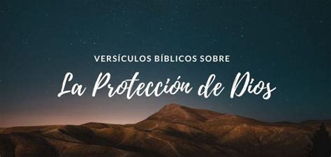 35 Versículos De La Biblia Sobre La Protección De Dios Textos Bíblicos