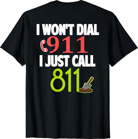 Dont Call 911 Call 811 On Back Of T Shirt Clothing