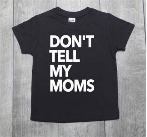 Items Similar To Don T Tell My Moms I Two Moms 2 Moms LGBT Shirt