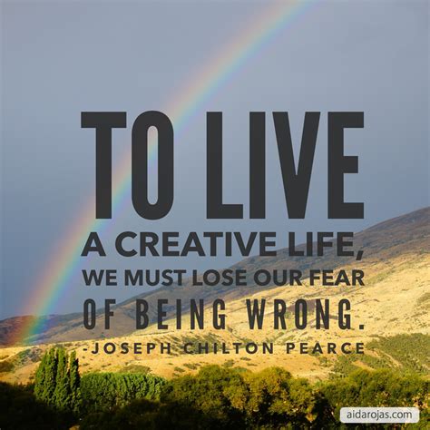 To Live A Creative Life We Must Lose Our Fear Of Being Wrong