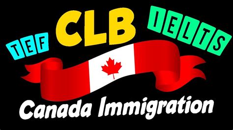 Canadian Language Benchmark Clb Ielts Tef Canada Immigration