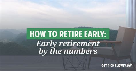 How To Retire Early Early Retirement By The Numbers