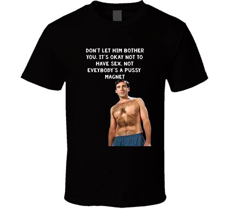 don t let him bother you it s okay not to have sex 40 year old virgin waxed quote t shirt