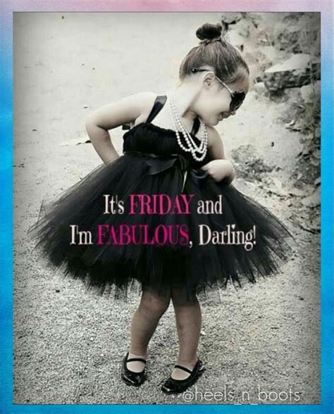 Happy Friday Be Fabulous Fabulous Friday Quotes Its Friday Quotes