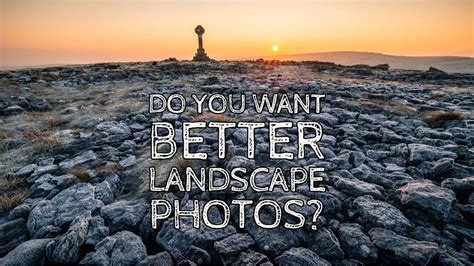 Six Tips For Better Landscape Photos