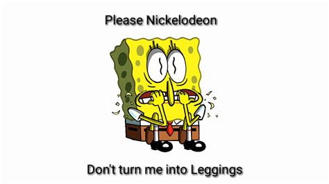 Please Nickelodeon Dont Turn Me Into Leggings Youtube